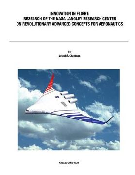 portada Innovation in Flight: Research of the NASA Langley Research Center on Revolutionary Advanced Concepts for Aeronautics: NASA History Series (en Inglés)