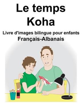portada Français-Albanais Le temps/Koha Livre d'images bilingue pour enfants (en Francés)