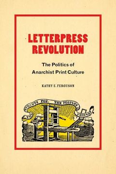 portada Letterpress Revolution: The Politics of Anarchist Print Culture (in English)