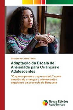 portada Adaptação da Escala de Ansiedade Para Crianças e Adolescentes: "o que eu Penso e o que eu Sinto” Numa Amostra de Crianças e Adolescentes Angolanos da Província de Benguela (en Portugués)
