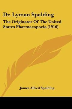 portada dr. lyman spalding: the originator of the united states pharmacopoeia (1916)