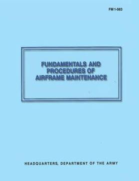 portada Fundamentals and Procedures of Airframe Maintenance (FM 1-563) (en Inglés)