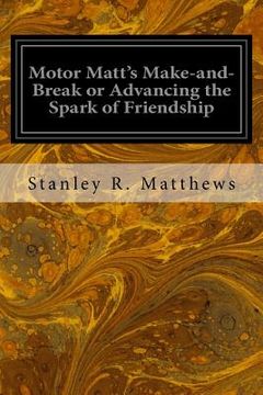portada Motor Matt's Make-and-Break or Advancing the Spark of Friendship (en Inglés)