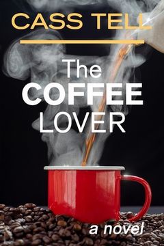 portada The Coffee Lover - a novel: A captivating story of suspense, mystery and adventure (in English)