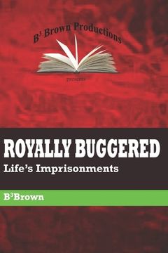 portada Royally Buggered: Life's Imprisonments (en Inglés)