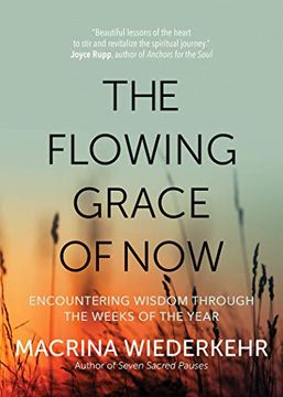 portada The Flowing Grace of Now: Encountering Wisdom Through the Weeks of the Year (in English)