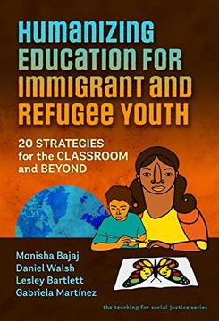 portada Humanizing Education for Immigrant and Refugee Youth: 20 Strategies for the Classroom and Beyond (The Teaching for Social Justice Series) (en Inglés)