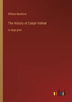 portada The History of Caliph Vathek: in large print (en Inglés)