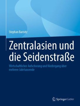 portada Zentralasien Und Die Seidenstraße: Wirtschaftlicher Aufschwung Und Niedergang Über Mehrere Jahrtausende (in German)