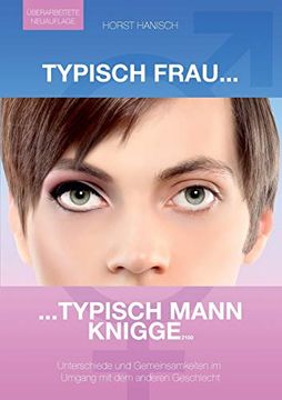 portada Typisch Frau - Typisch Mann Knigge 2100: Unterschiede, Gemeinsamkeiten, Flirt - Umgang mit dem Anderen Geschlecht (en Alemán)