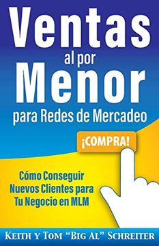 portada Ventas al por Menor Para Redes de Mercadeo: Cómo Conseguir Nuevos Clientes Para tu Negocio en mlm (in Spanish)
