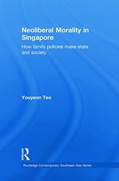 portada Neoliberal Morality in Singapore (Routledge Contemporary Southeast Asia Series) (en Inglés)