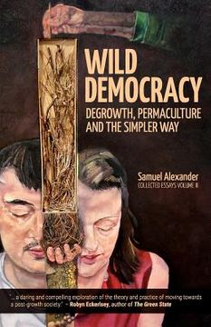 portada Wild Democracy: Degrowth, Permaculture, and the Simpler Way (en Inglés)