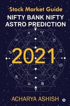 portada Nifty Bank Nifty Astro Prediction 2021: Stock Market Guide (en Inglés)