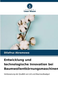 portada Entwicklung und technologische Innovation bei Baumwollentkörnungsmaschinen (in German)