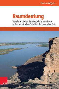 portada Raumdeutung: Transformationen Der Vorstellung Vom Raum in Den Hebraischen Schriften Der Persischen Zeit (in German)