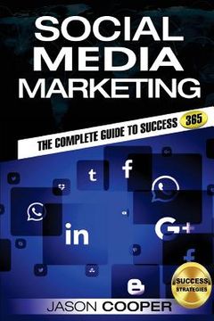 portada Social Media Marketing: Complete Guide to Social Media Marketing 365 How to Successfully Boost your business with Social Media Marketing A-Z (en Inglés)