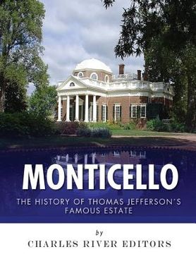 portada Monticello: The History of Thomas Jefferson's Famous Estate (en Inglés)