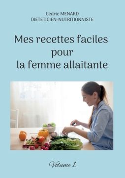 portada Mes recettes faciles pour la femme allaitante.: Volume 1. (en Francés)