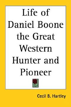 portada life of daniel boone the great western hunter and pioneer (en Inglés)