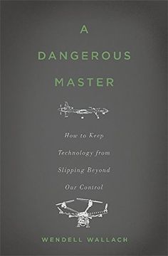 portada A Dangerous Master: How to Keep Technology From Slipping Beyond our Control (in English)