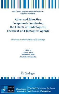 portada Advanced Bioactive Compounds Countering the Effects of Radiological, Chemical and Biological Agents: Strategies to Counter Biological Damage (in English)