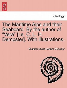 portada the maritime alps and their seaboard. by the author of "vera" [i.e. c. l. h. dempster]. with illustrations. (in English)