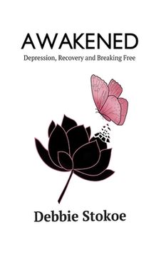 portada Awakened: Depression, Recovery and Breaking Free (en Inglés)