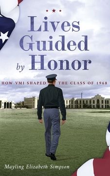 portada Lives Guided by Honor: How VMI Shaped the Class of 1968