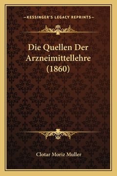 portada Die Quellen Der Arzneimittellehre (1860) (en Alemán)
