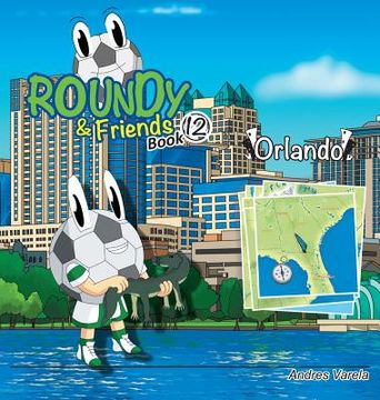 portada Roundy and Friends - Orlando: Soccertowns Book 12 (in English)