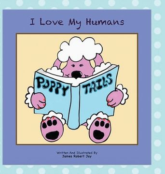 portada I Love My Humans: Poppy Tails (en Inglés)