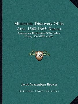portada minnesota, discovery of its area, 1540-1665; kansas: monumental perpetuation of its earliest history, 1541-1896. (1903) (en Inglés)