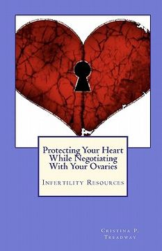 portada protecting your heart while negotiating with your ovaries (en Inglés)