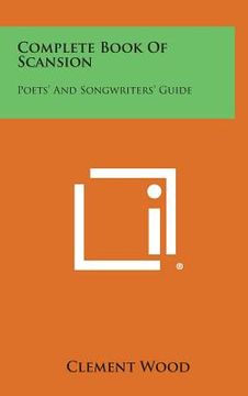 portada Complete Book of Scansion: Poets' and Songwriters' Guide