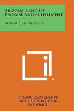 portada Arizona, Land of Promise and Fulfillment: General Bulletin, No. 18 (in English)