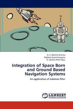 portada integration of space born and ground based navigation systems (en Inglés)