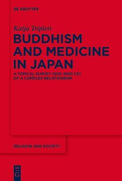 portada Buddhism and Medicine in Japan: A Topical Survey (500-1600 ce) of a Complex Relationship: 81 (Religion and Society, 81) (en Inglés)