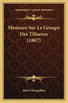 portada Memoire Sur Le Groupe Des Tiliacees (1867) (en Francés)