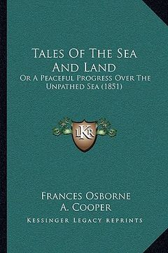 portada tales of the sea and land: or a peaceful progress over the unpathed sea (1851) (en Inglés)