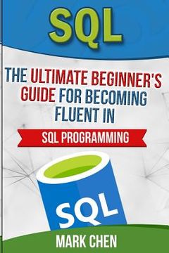 portada SQL: The Ultimate Beginner's Guide for Becoming Fluent in SQL Programming (en Inglés)