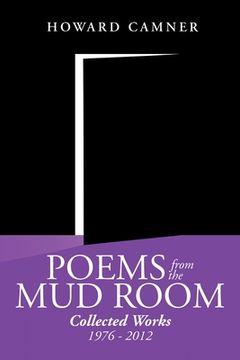 portada Poems from the Mud Room: Collected Works 1976 - 2012 (en Inglés)