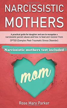 portada Narcissistic Mothers: A Practical Guide for Daughter and son to Recognize a Narcissistic Parent Abuse and how to Heal and Recover From Cptsd. (Recover From Narcissistic Parent Abuse) (en Inglés)