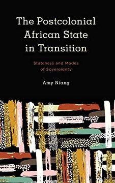 portada The Postcolonial African State in Transition: Stateness and Modes of Sovereignty (Kilombo: International Relations and Colonial Questions) (in English)