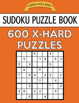 portada Sudoku Puzzle Book, 600 EXTRA HARD Puzzles: Single Difficulty Level For No Wasted Puzzles (en Inglés)