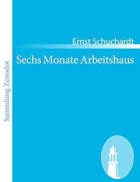 portada Sechs Monate Arbeitshaus (en Alemán)