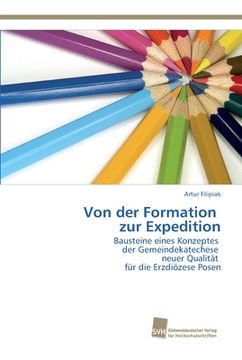 portada Von der Formation zur Expedition: Bausteine eines Konzeptes der Gemeindekatechese neuer Qualität für die Erzdiözese Posen (en Alemán)