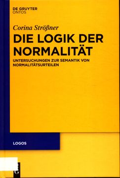 portada Die Logik der Normalität Untersuchungen zur Semantik von Normalitätsurteilen (en Alemán)