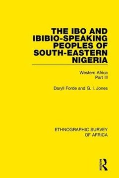 portada The Ibo and Ibibio-Speaking Peoples of South-Eastern Nigeria: Western Africa Part III (en Inglés)