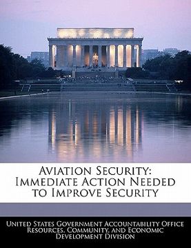 portada aviation security: immediate action needed to improve security (en Inglés)